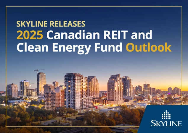 Skyline releases 2025 Canadian REIT and Clean Energy Fund Outlook